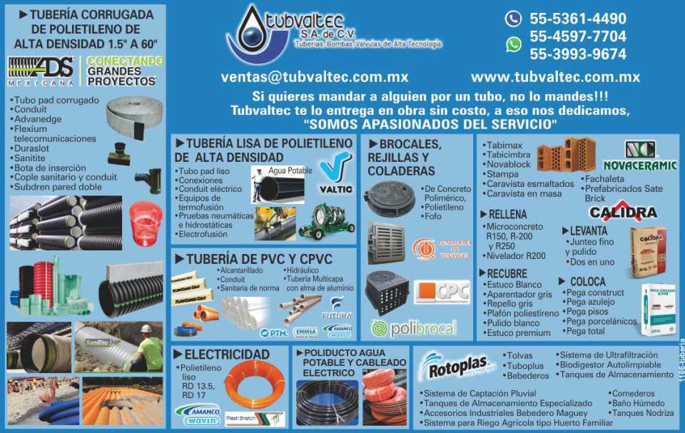 Tuberias, Bombas, Valvulas de Alta Tecnologia. Tuberia LIsa de Polietileno de alta densidad. Tuberia Corrugada de Polietileno de Alta Densidad. BrocaleS, Rejillas y Coladeras. Tuberia de PVC y CPVC. Tuberias, Bombas, Valvulas de Alta Tecnologia. Tuberia LIsa de Polietileno de alta densidad. Tuberia Corrugada de Polietileno de Alta Densidad. BrocaleS, Rejillas y Coladeras. Tuberia de PVC y CPVC.