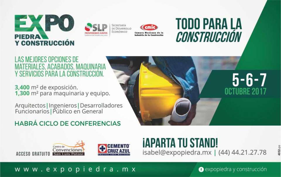 EXPO PIEDRA Y CONSTRUCCION San Luis Potosi del 5 al 7 de Octubre 2017. Centro de Convenciones de S.L.P. EXPO PIEDRA Y CONSTRUCCION San Luis Potosi del 5 al 7 de Octubre 2017. Centro de Convenciones de S.L.P.