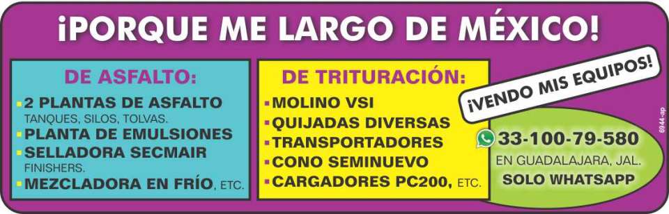 Me voy de Mexico, venta de equipos de asfalto y de trituracion 2 plantas de asfalto, planta de emulsiones, selladora Secmair, molino VSI, quijadas diversas, cono seminuevo, cargadores