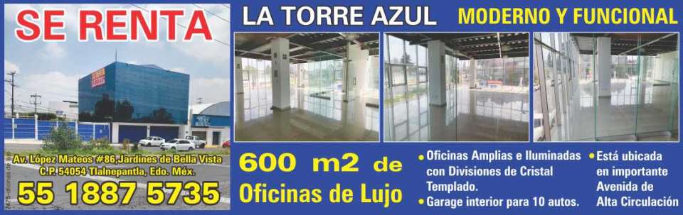 La Torre Azul, Moderno y Funcional, 600 m2 de Oficinas de Lujo, Amplias e Iluminadas con divisiones de Cristal Templado, Garage interior 10 autos, ubicada en importante avenida de alta circulacion.