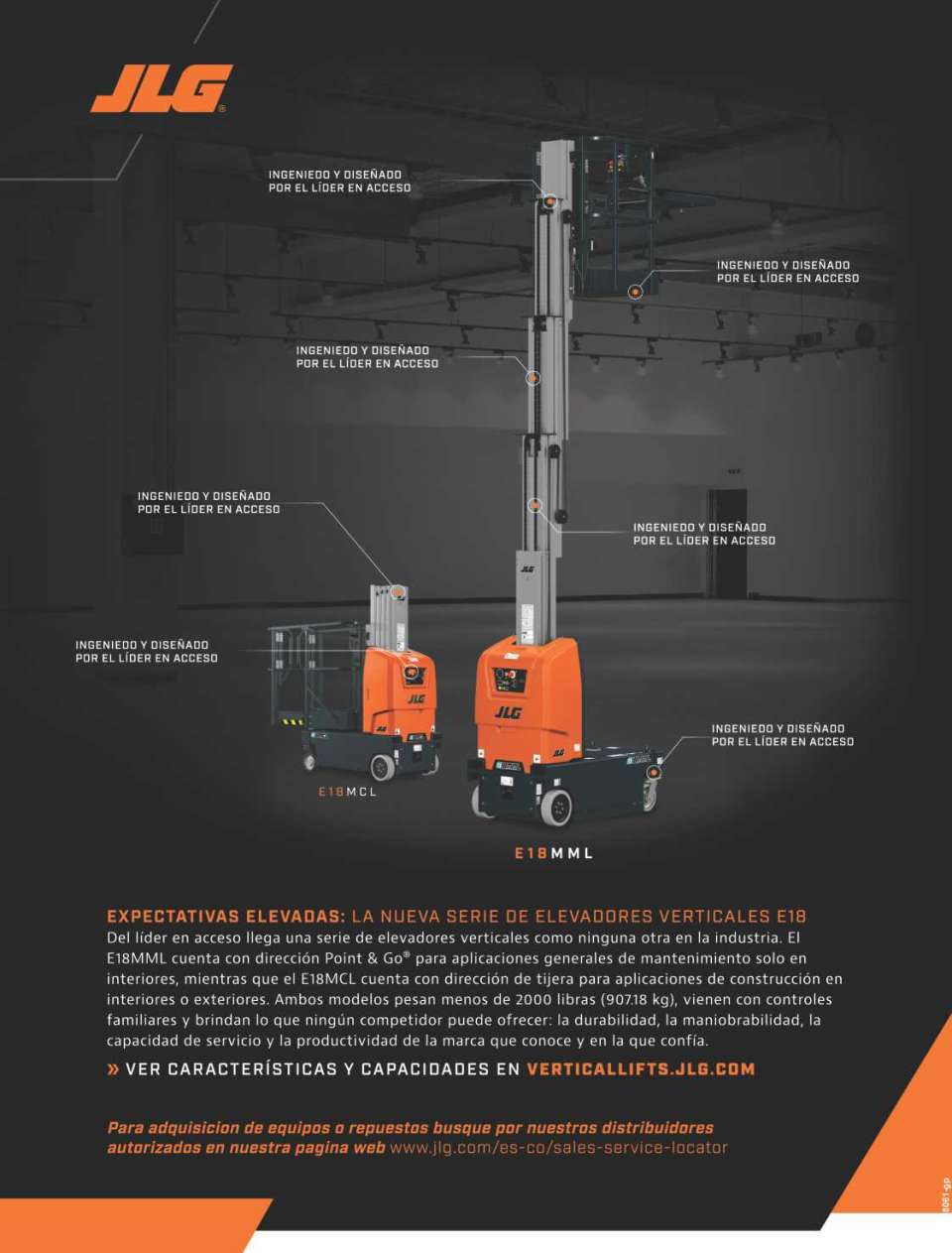 SERIE DE ELEVACIÓN VERTICAL E18 COMPLETAMENTE NUEVA. Del lider en acceso llega una serie de elevadores verticales. Con modelos para aplicaciones en interiores o exteriores, pesa menos de 2,000 lb.